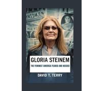 GLORIA STEINEM: THE FEMINIST AMERICA FEARED AND NEEDED