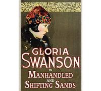 Gloria Swanson Double Feature - Shifting Sands (1918) / Manhandled (1924) Remastered