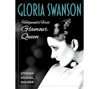 Gloria Swanson: Hollywood's First Glamour Queen