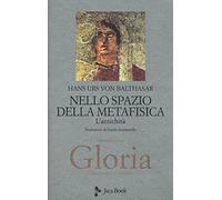 Gloria. Una estetica teologica. Nello spazio della metafisica: l'Antichità (Vol. 4)