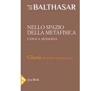 Gloria. Una estetica teologica. Vol. 5: Nello spazio della metafisica: l'Epoca moderna