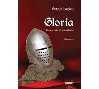 Gloria. Una storia di cavalleria