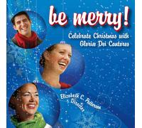 Gloriae Dei Cantore Be Merry Celebrate Christmas With Gloriae Dei Cantore (CD)