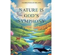 Gloriangeliz Solano Nature Is God's Symphony (Copertina rigida)
