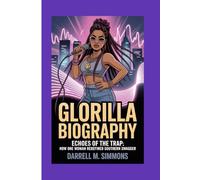 GLORILLA BIOGRAPHY: Echoes of the Trap: How One Woman Redefined Southern Swagger