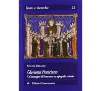 Gloriosus Franciscus. Un'immagine di Francesco tra agiografia e storia