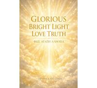GLORIOUS BRIGHT LIGHT LOVE TRUTH: ΦΩΣ ΑΓΑΠΗ ΑΛΗΘΕΙΑ