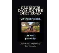 Glorious Days On The Dirt Road: Reflections Along the Way