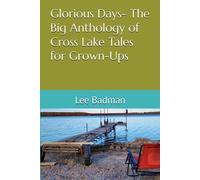 Glorious Days - The Big Anthology of Cross Lake Tales fo - brossura NUOVO...
