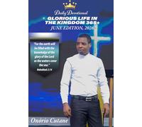GLORIOUS LIFE IN THE KINGDOM 365+: Daily Devotional, e June Edition, 2026