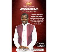 GLORIOUS LIFE IN THE KINGDOM 365+: Daily Devotional, July Edition