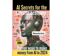 Glorioustina Essia AI Secrets for the Creator Economy (Tascabile)