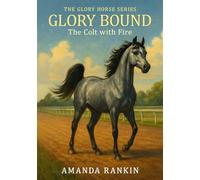 Glory Bound: The Colt with Fire
