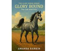 Glory Bound: The Colt with Fire