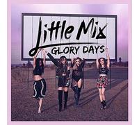 GLORY DAYS - LITTLE MIX