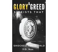Glory & Greed: 5 Heists That Shocked the World