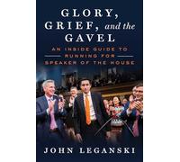 Glory, Grief, and the Gavel: An Inside Guide to Running for Speaker of the House