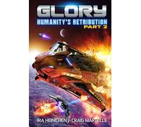 Glory - Humanity's Retribution Part 2: A Military Sci-Fi Adventure