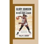 GLORY JOHNSON BIOGRAPHY: In Her Own League - How Passion and Resilience Defined a Basketball Icon.