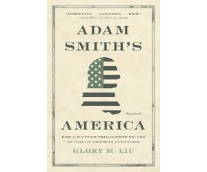 Glory M. Liu Adam Smith’s America (Tascabile)