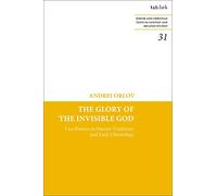 Glory of the Invisible God, The: Two Powers in Heaven Traditions and Early Christology