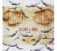 Glory Of This - Adoration