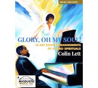 Glory, Oh My Soul!: 10 Art Song Arrangements of Negro Spirituals (for High Voice)