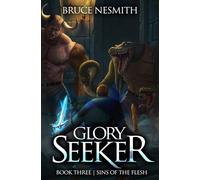 Glory Seeker 3: Sins of the Flesh: A LitRPG Adventure
