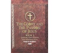 Glory & The Passion of Jesus: Book 2