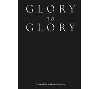 Glory To Glory A Journal For Accelerated Elevation: 90 Daily Guided prompts for Christian Women With Scriptures Gratitude Affirmations