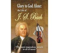 Glory To God Alone: Life Of Js Bach [Edizione: Stati Uniti]