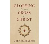 Glorying in the Cross of Christ