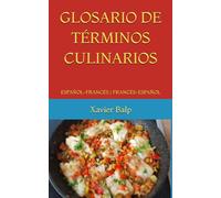 GLOSARIO DE TÉRMINOS CULINARIOS: ESPAÑOL-FRANCÉS / FRANCÉS-ESPAÑOL