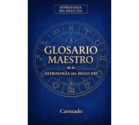 GLOSARIO MAESTRO de la Astrología del siglo XXI