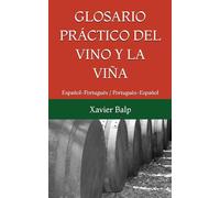 GLOSARIO PRÁCTICO DEL VINO Y LA VIÑA: Español-Portugués / Portugués-Español