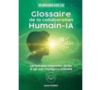 Glossaire de la collaboration Humain-IA: Les mots pour comprendre, décider et agir avec l'intelligence artificielle: 2