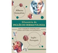Glossário de Inglês de Dermatologia: 1650 Termos Essenciais para Leitura Acadêmica Inglês-Português