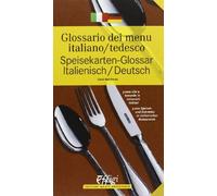 Glossario dei menù italiano/tedesco. Ediz. bilingue