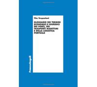 Glossario dei termini economici e giuridici dei porti, dei trasporti marittimi e della logistica portuale
