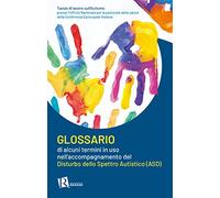 Glossario di alcuni termini in uso nell’accompagnamento del disturbo dello spettro autistico (ASD)