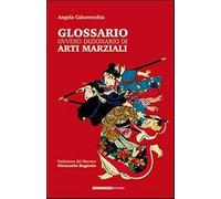 Glossario ovvero dizionario di arti marziali