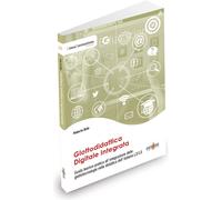 Glottodidattica digitale integrata. Guida teorico-pratica all'integrazione...