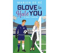 Glove to Hate You: A Sweet Romcom