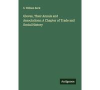 Gloves, Their Annals and Associations: A Chapter of Trade and Social History