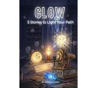 GLOW 5 Stories to Light Your Path. A children's Book about Building One's Own Identity for Future Champs, Preschoolers and Kindergarten aged 3-6