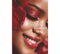 Glow and Glam Journal: Beauty Lookbook - Track Your Makeup Styles, Products, and Routines