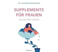 Glow and Grow: Supplements für Frauen