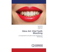 Glow Art: Vital Teeth Bleaching: A Comprehensive Guide to Safe and Effective Whitening
