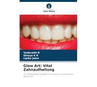 Glow Art: Vital Zahnaufhellung: Ein umfassender Leitfaden für sicheres und wirksames Bleaching