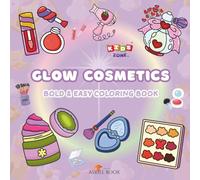 Glow Cosmetics Bold And Easy Coloring Book: 8.5x8.5in | with 50 BIG - BOLD & EASY COLORING PAGES | Single-sided pages to prevent bleed-through